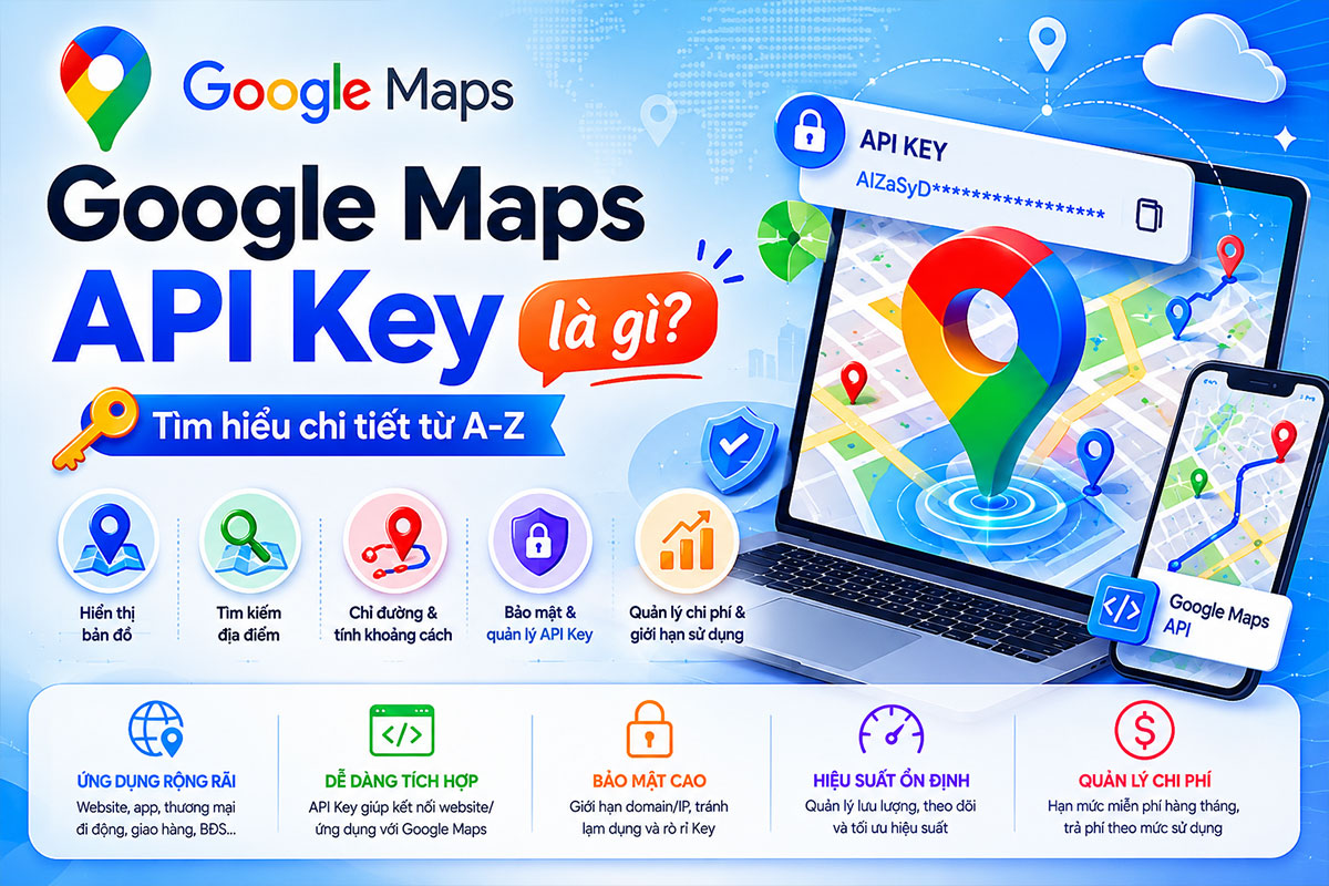Google Maps API Key là gì?